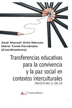 TRANSFERENCIAS EDUCATIVAS PARA LA CONVIVENCIA Y LA PAZ SOCIAL EN CONTEXTOS  INTERCULTURALES (PROYECTO MEL 15. UGR. 24)