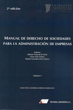 MANUAL DE DERECHO DE SOCIEDADES PARA LA ADMINISTRACIÓN DE EMPRESAS. 2ª ED. Colección Derecho Mercantil Nº1